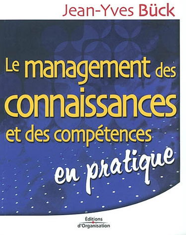 Le management des connaissances et des compétences : en pratique