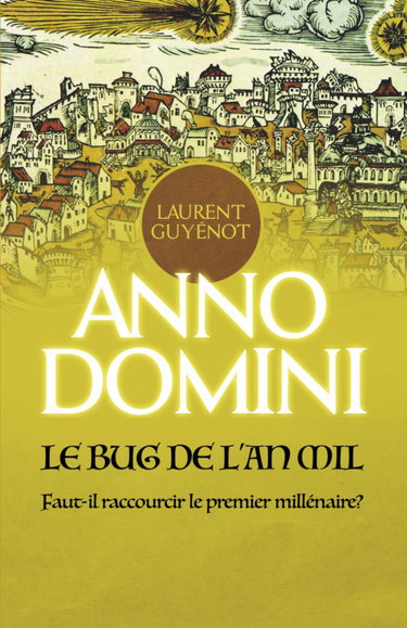 Couverture de Anno Domini: Le Bug de l'An Mil: Faut-il raccourcir le premier millénaire?