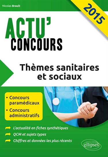 Thèmes sanitaires et sociaux 2015 : concours paramédicaux, concours administratifs