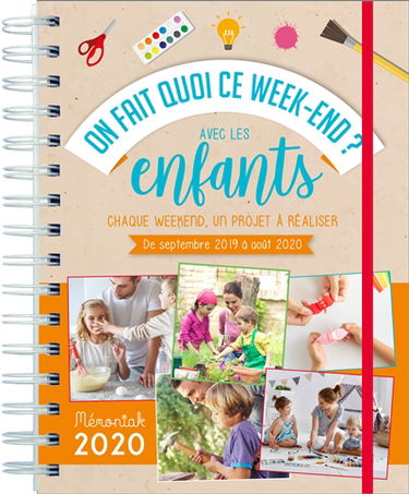 On fait quoi ce week-end avec les enfants ? : chaque week-end, un projet à réaliser ! de septembre 2019 à août 2020