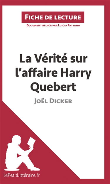 La Vérité sur l'affaire Harry Quebert de Joël Dicker (Fiche de lecture) : Analyse complète et résumé détaillé de l'oeuvre