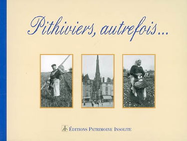 Pithiviers, autrefois...