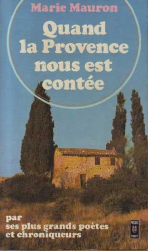 Couverture de Quand la provence nous est contée par ses plus grands poètes et chroniqueurs des troubadours