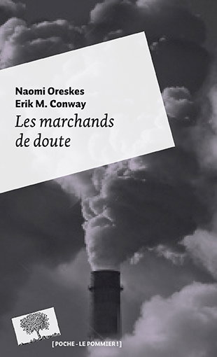 Les marchands de doute ou Comment une poignée de scientifiques ont masqué la vérité sur des enjeux de société tels que le tabagisme et le réchauffement climatique