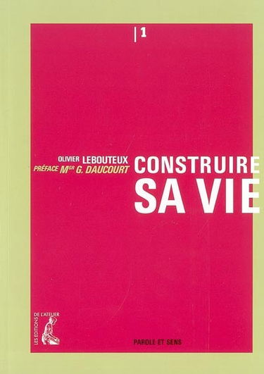 Parole et sens. Vol. 1. Construire sa vie