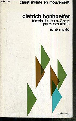 DIETRICH BONHOEFFER - TEMOIN DE JESUS-CHRIST PARMI SES FRERES / COLLECTION CHRISTIANISME EN MOUVEMENT N°1 - 2eme EDITION