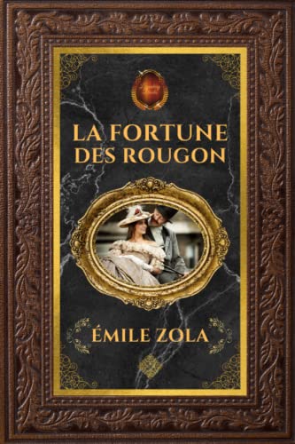 La Fortune des Rougon - Émile Zola: Édition collector intégrale - Grand format 15 cm x 22 cm - (Annotée d'une biographie)