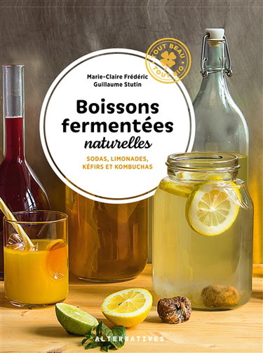 Couverture de Boissons fermentées naturelles : sodas, limonades, kéfirs et kombuchas