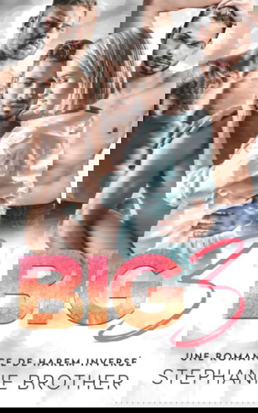 BIG 3: UNE ROMANCE DE HAREM INVERSÉ