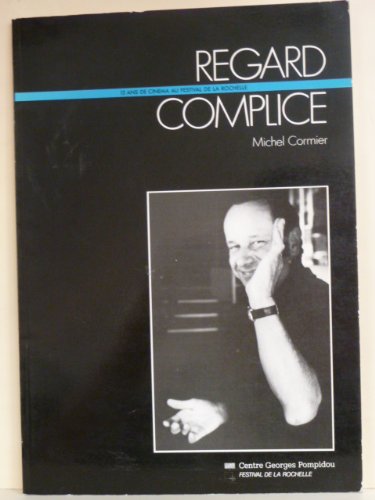 Couverture de Regard complice : 15 ans de cinéma au festival de la Rochelle