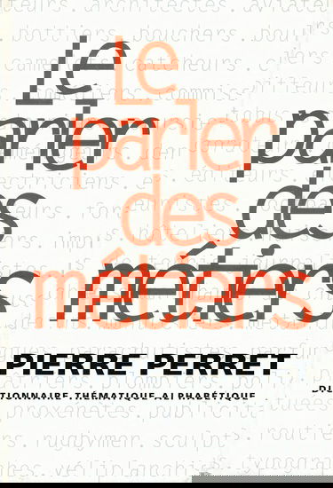 Le parler des métiers : Dictionnaire thématique alphabétique