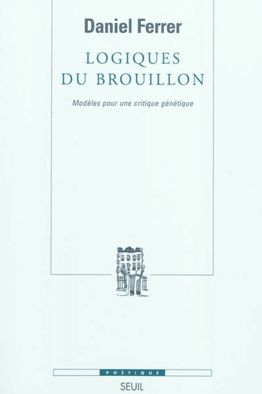 Couverture de Logiques du brouillon : modèles pour une critique génétique