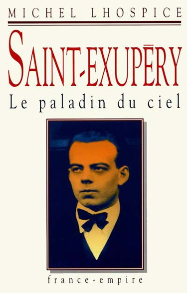 Saint-Exupéry : le paladin du ciel