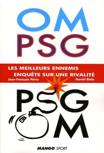 OM PSG LES MEILLEURS ENNEMIS