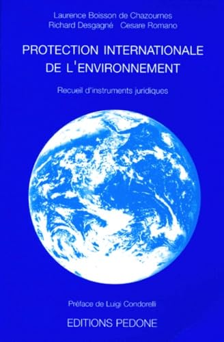 Protection internationale de l'environnement: Recueil d'instruments juridiques