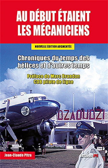 Au début étaient les mécaniciens : chroniques du temps des hélices et d'autres temps