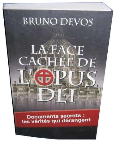 Couverture de La face cachée de l'Opus Dei : Documents secrets : les vérités qui dérangent