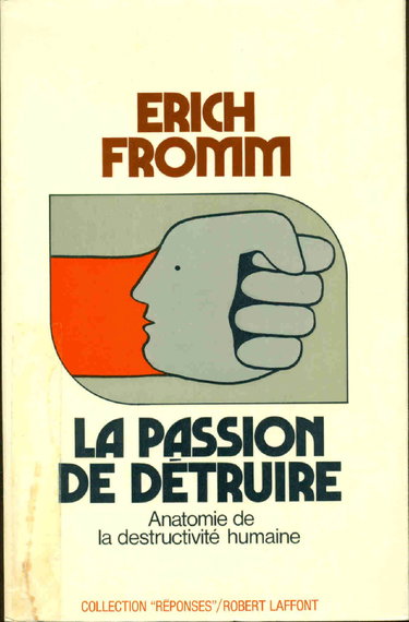 La passion de détruire : Anatomie de la destructivité humaine
