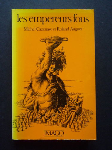 Les Empereurs fous : essai de mythanalyse historique