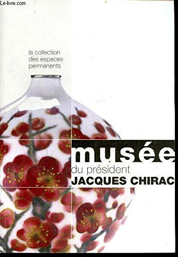 MUSEE DU PRESIDENT JACQUES CHIRAC - LA COLLECTION DES ESPACES PERMANENTS