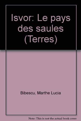 Isvor ou le Pays des saules : la Roumanie éternelle