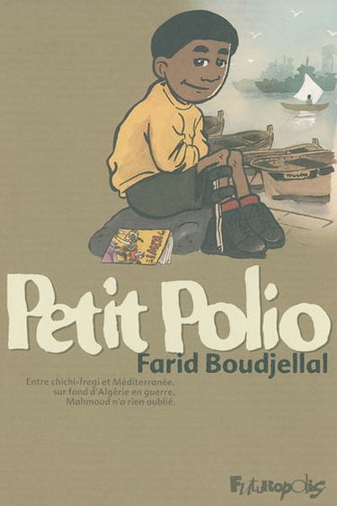 Petit Polio : entre chichi-fregi et Méditerranée, sur fond d'Algérie en guerre, Mahmoud n'a rien oublié