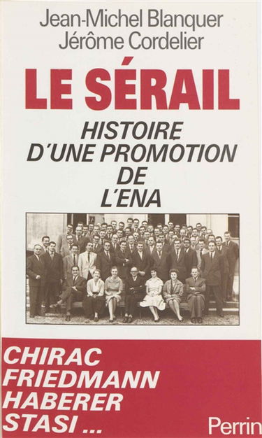 Le sérail : histoire d'une promotion de l'ENA