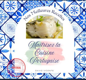 Nos Meilleures Recettes: Maîtrisez la Cuisine Portugaise