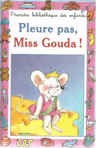 Pleure pas, Miss Gouda