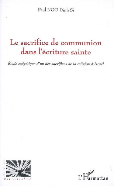 Le sacrifice de communion dans l'Ecriture sainte : étude exégétique d'un des sacrifices de la religion d'Israël