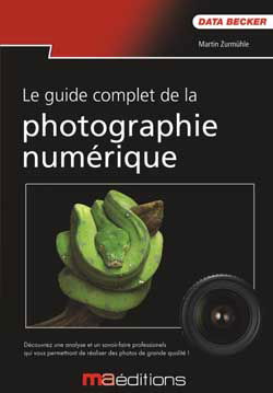 Le guide complet de la photographie numérique