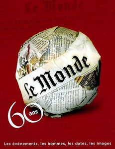 Le Monde, 60 ans : les événements, les hommes, les dates, les images
