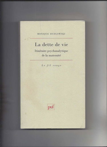 La Dette de vie : itinéraire psychanalytique de la maternité, 3e édition