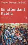 En attendant Kabila : Kinshasa, fin de règne