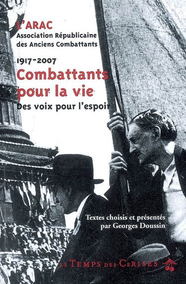 L'ARAC, 1917-2007 : combattants pour la vie : des voix pour l'espoir