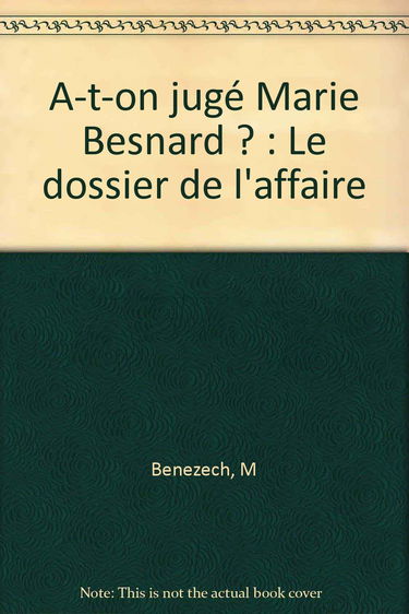 A-t-on jugé Marie Besnard ? : le dossier de l'affaire