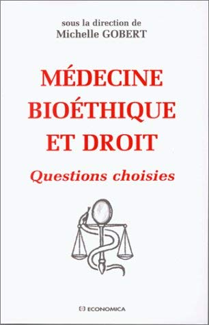 Médecine, bioéthique et droit : questions choisies