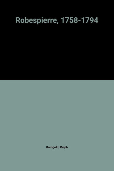 Robespierre, 1758-1794
