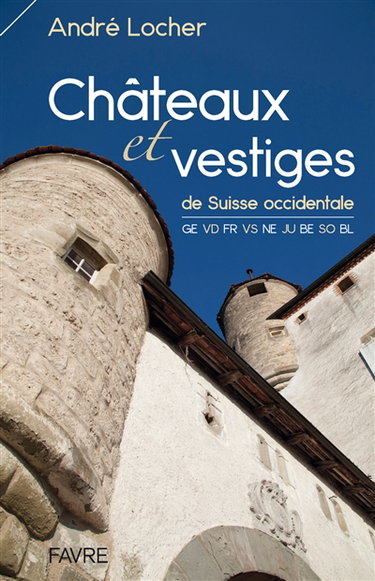 Couverture de Châteaux et vestiges de Suisse occidentale