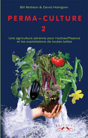 Permaculture. Vol. 2. Aménagements pratiques à la campagne et en ville