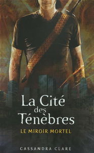 La Cité des ténèbres. Vol. 3. Le miroir mortel