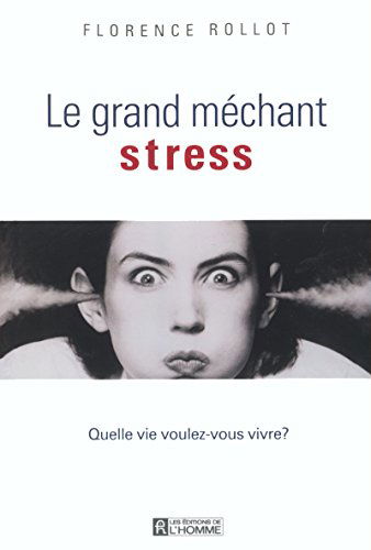 Le grand méchant stress : Quelle vie voulez-vous vivre ?