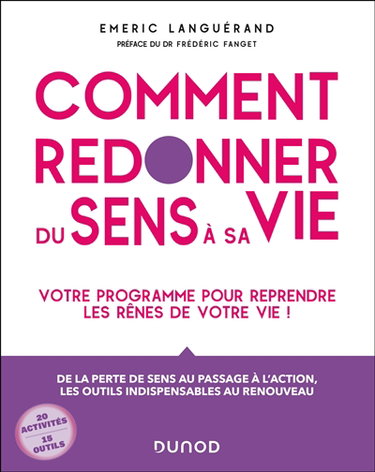 Couverture de Comment redonner du sens à sa vie : votre programme pour reprendre les rênes de votre vie ! : de la perte de sens au passage à l'action, les outils indispensables au renouveau