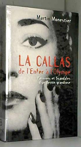 Couverture de La Callas : De l'enfer à l'Olympe, passions et scandales d'un destin grandiose
