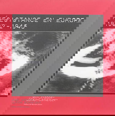Résistance en Europe. Verzet in Europa. Resistance in Europe. Antifaschistischer Widerstand in Europa : 1922-1945