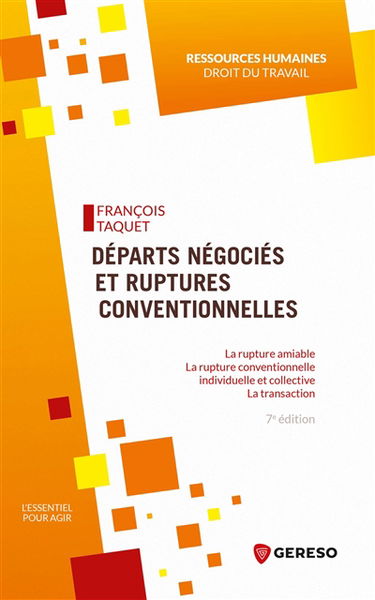 Départs négociés et ruptures conventionnelles : la rupture amiable, la rupture conventionnelle individuelle et collective, la transaction