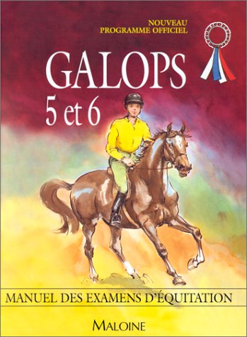 Galops 5 et 6. Manuel des examens d'équitation