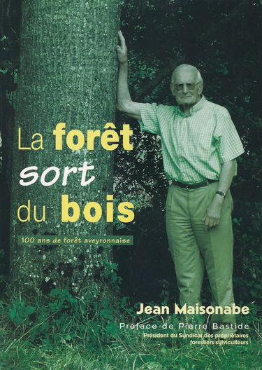 La forêt sort du bois : 100 ans de forêt aveyronnaise
