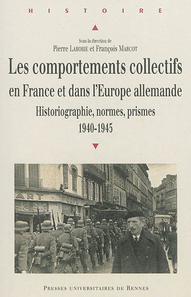 Couverture de Les comportements collectifs en France et dans l'Europe allemande : historiographie, normes, prismes : 1940-1945