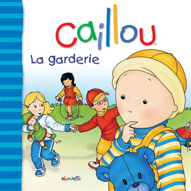 CAILLOU LA GARDERIE